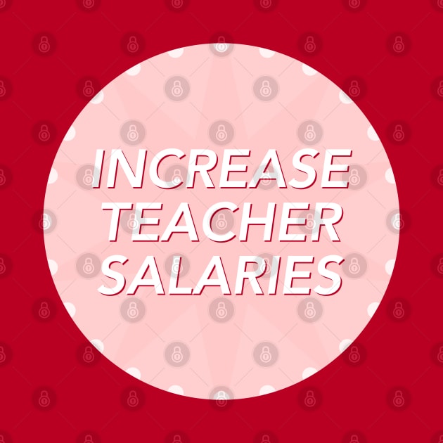 Increase Teacher Salary - Fair Pay For Teachers by Football from the Left