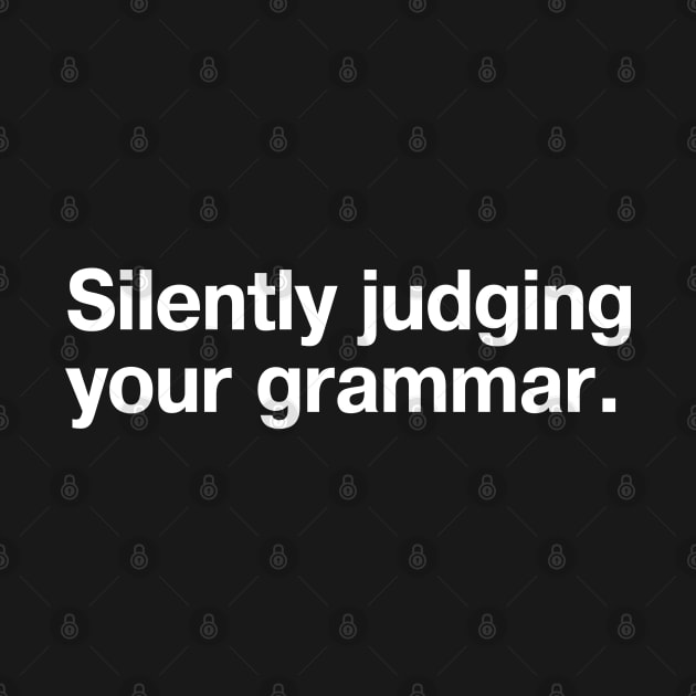 Silently judging your grammar. by TheBestWords