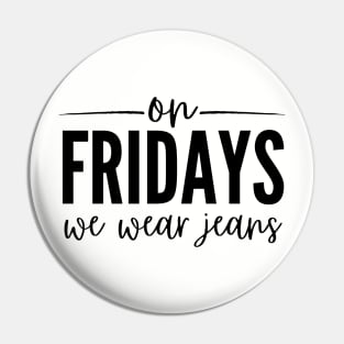 On Fridays We Wear Jeans Pin