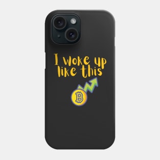 I Woke Up Like This Funny Phone Case