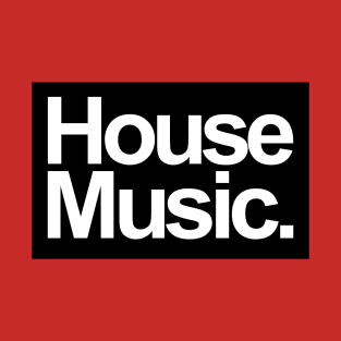 HOUSE MUSIC - FOR THE LOVE OF HOUSE BLACK EDITION T-Shirt