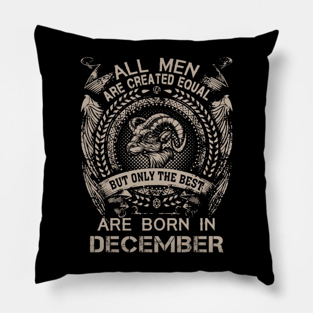 All Men Are Created Equal But Only The Best Are Born In December Pillow by Foshaylavona.Artwork