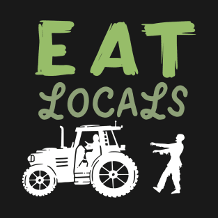 Zombie Farming: Eat Locals T-Shirt