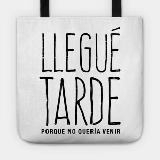 Llegué tarde, porque no quería venir Tote