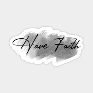 Have Faith - Christian Inspirational Calligraphy Magnet