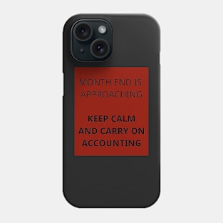 Month end is approaching keep calm and carry on accounting Phone Case