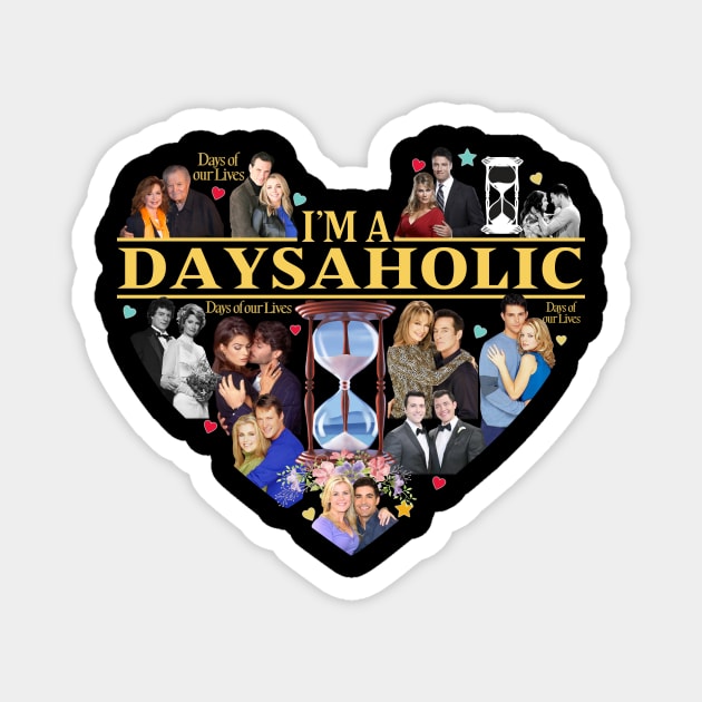 I’M A Daysaholic Days Of Our Lives American Nbc Awesome Magnet by Den Tbd