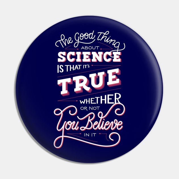 The Good Thing About Science Pin by KRDesigns