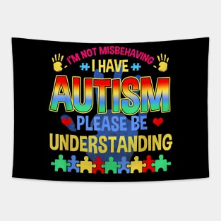 I'm Not Misbehaving I Have Autism Please Be Understanding Tapestry