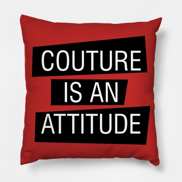 couture is an attitude Pillow by makram