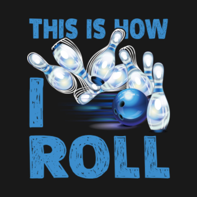 This Is How I Roll Funny Bowling Shirt - Bowling - Kids Hoodie | TeePublic
