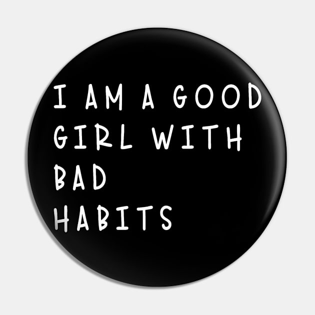 I am a good girl with bad habits Pin by white.ink