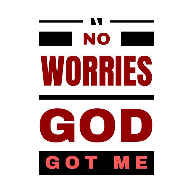 No Worries God Got Me by All Things Gospel