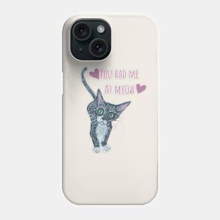 Kitten You Had Me at Meow Phone Case