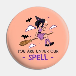 You Are Under Our Spell Pin