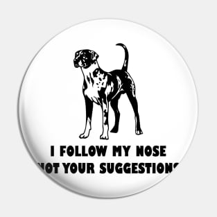 CATAHOULA LEOPARD IFOLLOW MY NOSE NOT YOUR SUGGESTIONS Pin