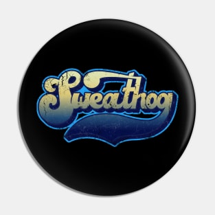 Sweathog Pin