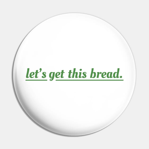 Let's get this bread Pin by dmorissette