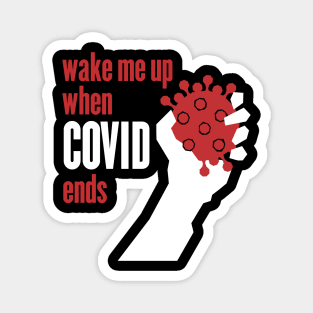 Wake me up when Covid ends Magnet