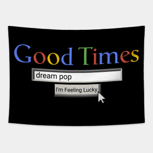 Good Times Dream Pop Tapestry