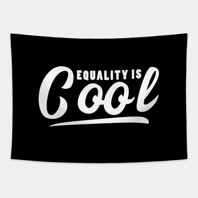 Equality is Cool - Equal Rights Desgn (white) Tapestry by Everyday Inspiration