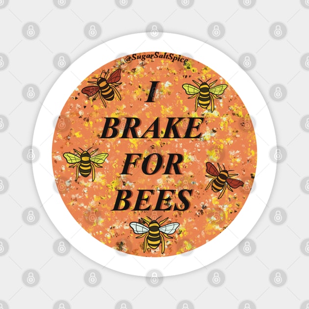 I brake for bees Magnet by SugarSaltSpice