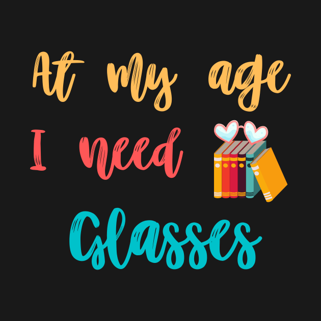 At my age i need glasses by merysam
