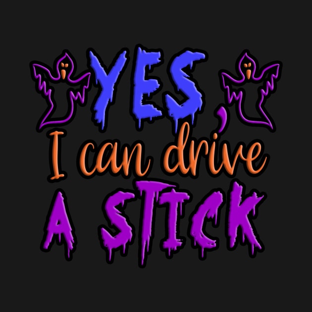 Yes I can drive a Stick, halloween inspired typography design by crazytshirtstore