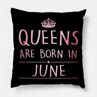 Queens Are Born In June Pillow