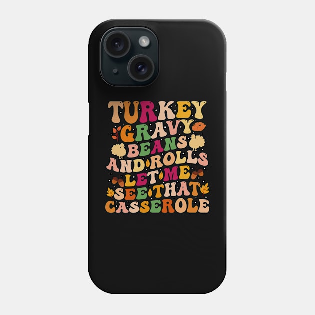 Turkey, Gravy, Beans, and Rolls Let Me See That Casserole Phone Case by MetalHoneyDesigns