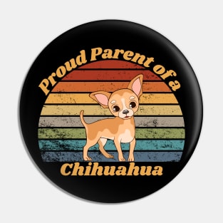 Proud Parent of a Chihuahua Pin