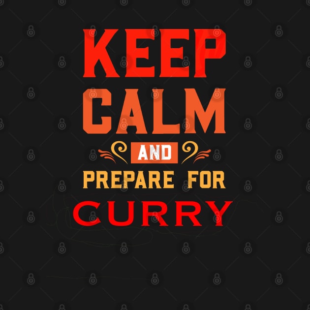 KEEP CALM AND PREPARE FOR CURRY 2 by sailorsam1805