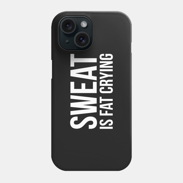 Sweat is fat crying funny gym Phone Case by RedYolk