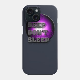 Go Deep Don't Sleep Phone Case