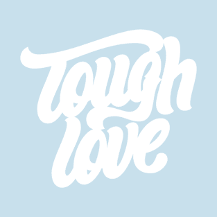 Tough Love T-Shirt