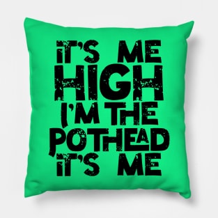 It’s me High I’m the Pothead Pillow