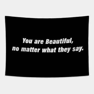 You are Beautiful, no matter what they say Tapestry