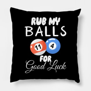 Rub My Balls For Good Luck Pillow