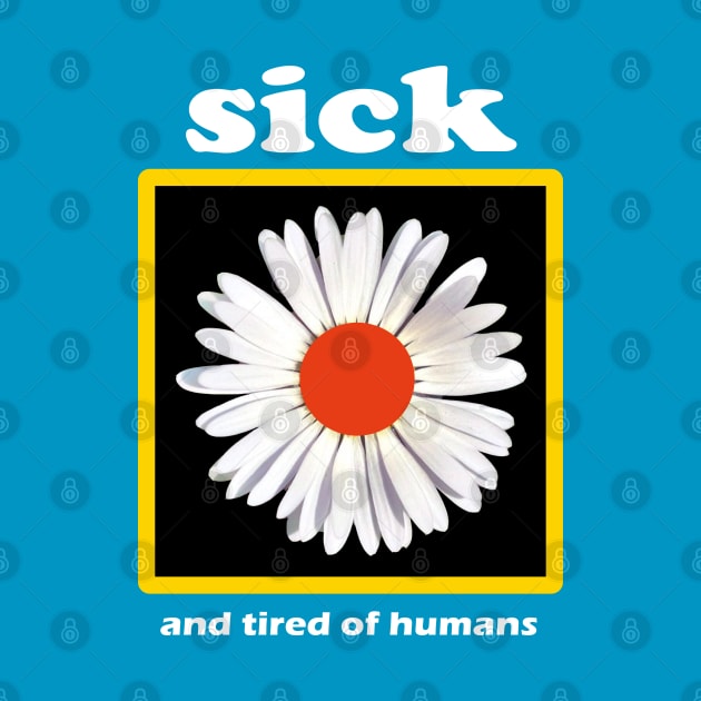 sick and tired of humans // flower by jederanders