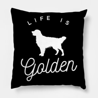 Life Is Golden Retriever Pillow