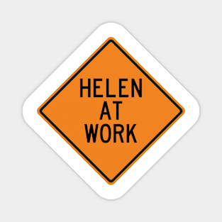 Helen at Work Funny Warning Sign Magnet