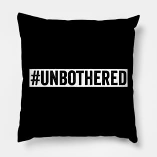 Unbothered Pillow