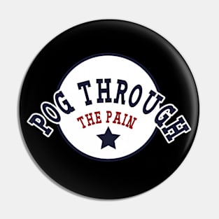 Pog Through The Pain Pin