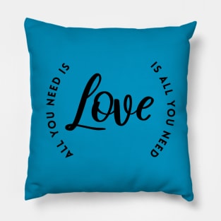 All you need is Love is all you need Pillow