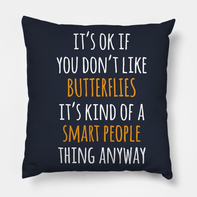 Butterflies Funny Gift Idea | It's Ok If You Don't Like Butterflies Pillow by seifou252017