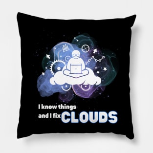 I know things and I fix Clouds Pillow