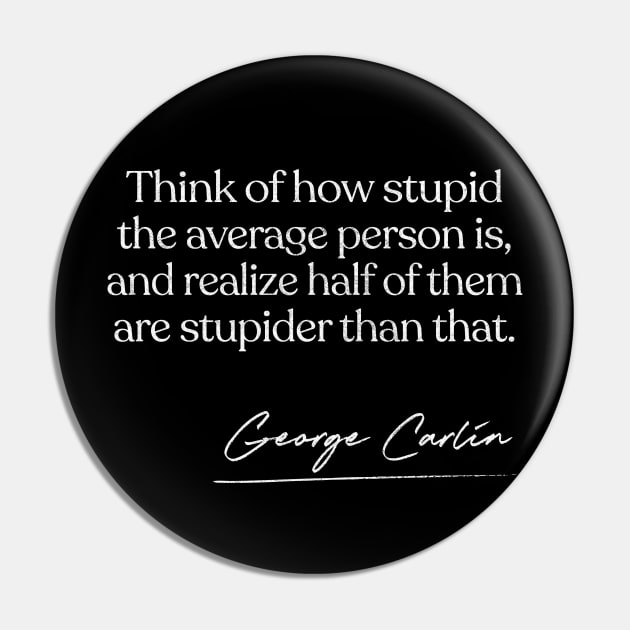 George Carlin Quote Design Pin by DankFutura