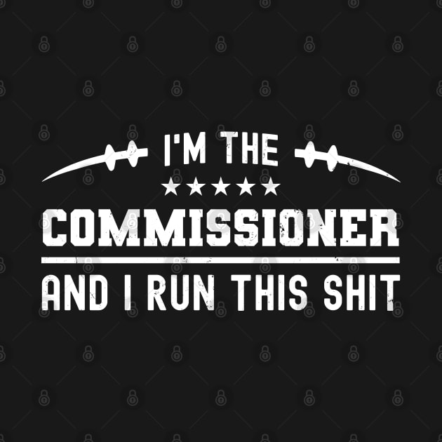 I'm The Commissioner And I Run This Shit by NuttyShirt