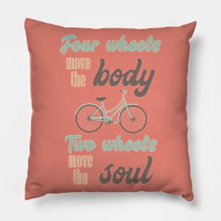 two wheels move the soul quote Pillow