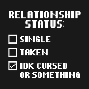 Relationship Status T-Shirt